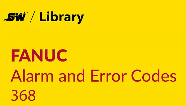 Como resolver o Fanuc Alarm 368?